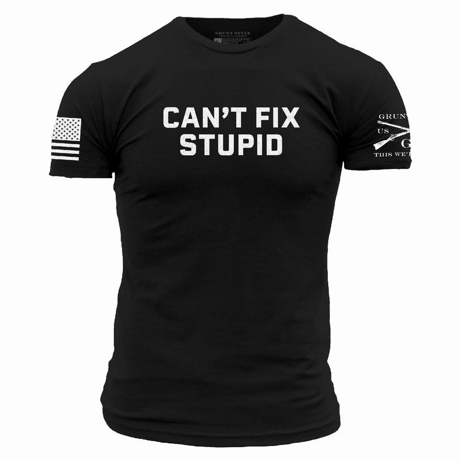 Can't Fix Stupid T-Shirt - Black Minimalist Layer