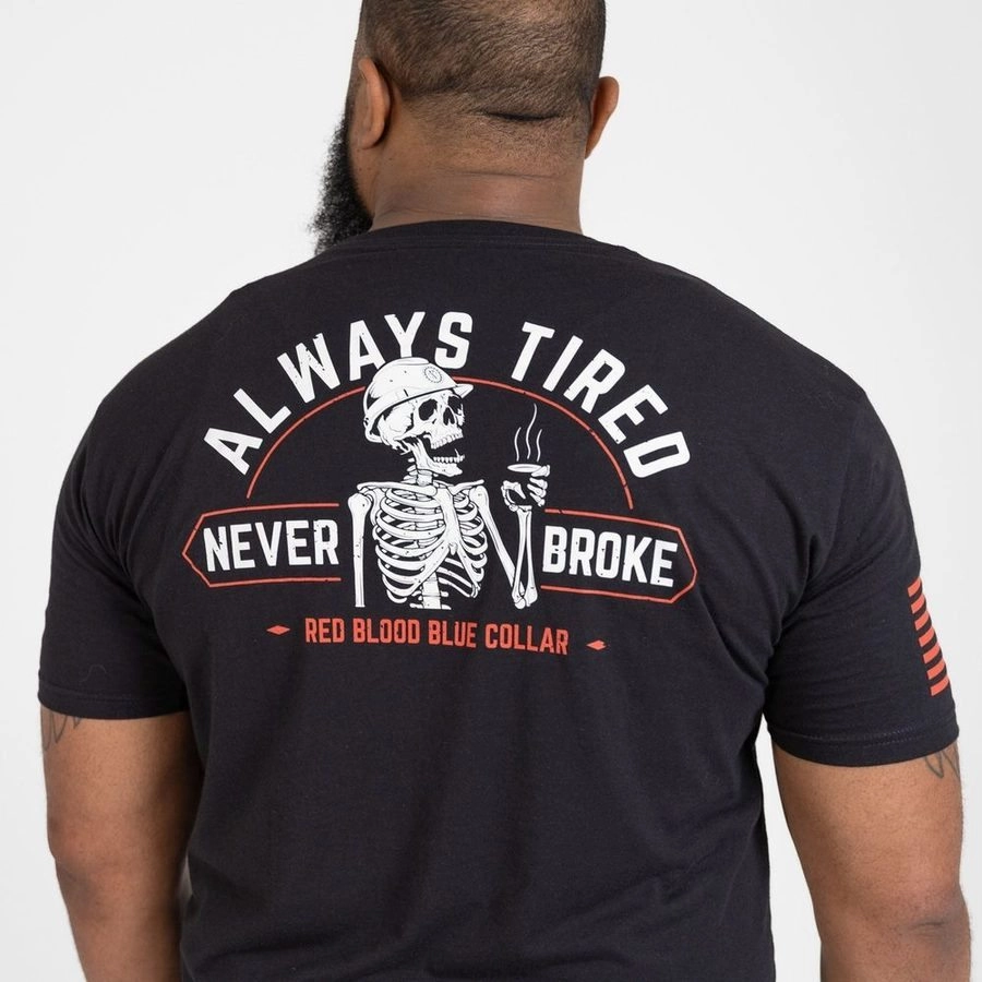 Always Tired Never Broke T-Shirt - Black Comfort and Fit