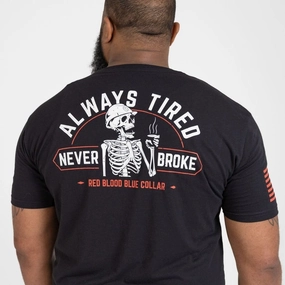 Always Tired Never Broke T-Shirt - Black Comfort and Fit
